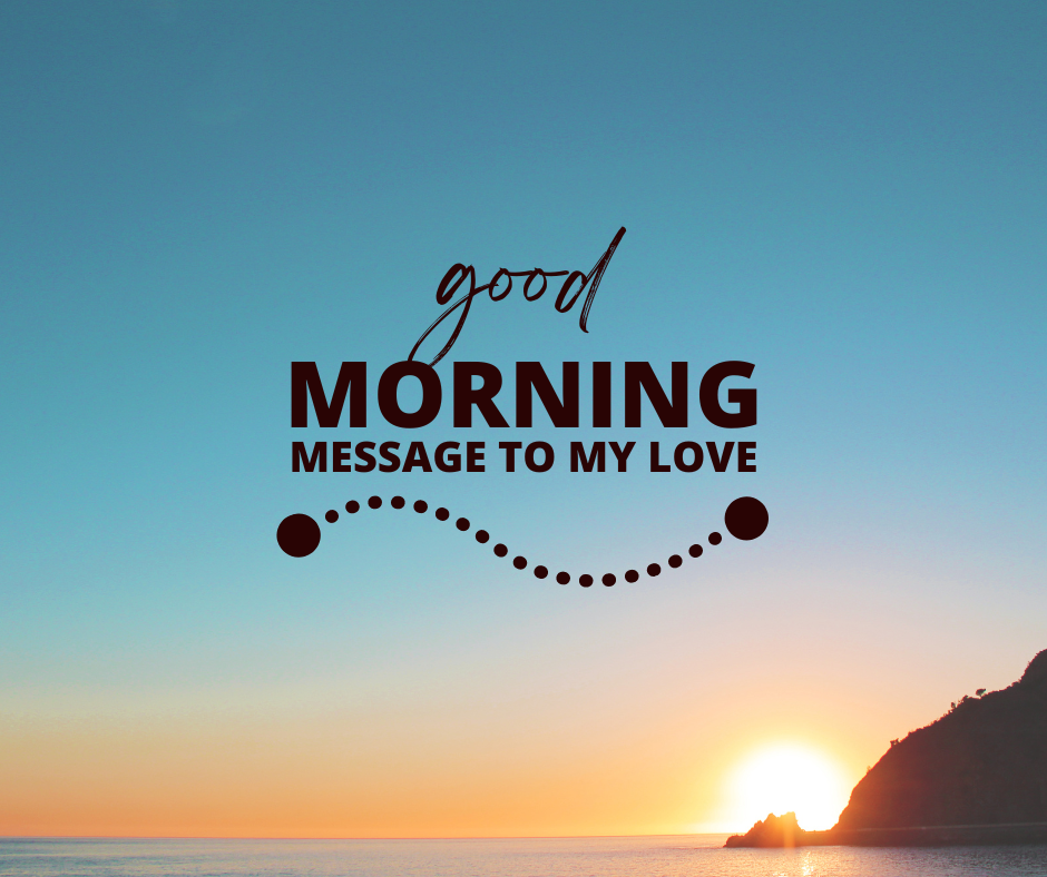 Good morning message to my love